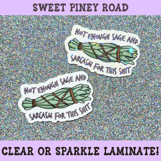 Funny witchy sticker featuring a bundle of sage and the phrase "Not Enough Sage And Sarcasm For This Shit."