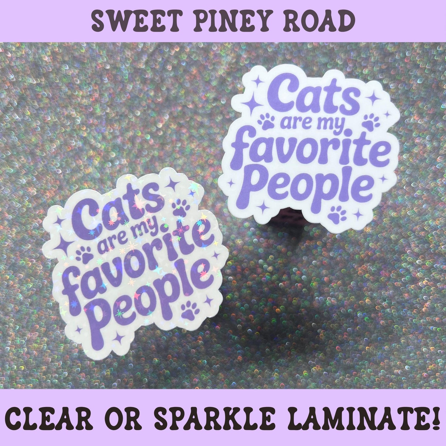 Sparkle laminate sticker with purple lettering that reads "Cats Are My Favorite People" surrounded by paw prints and stars.
